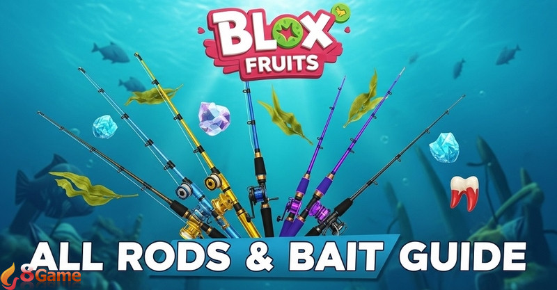 Danh sách các loại cần câu trong Blox Fruits và điều kiện mở khóa