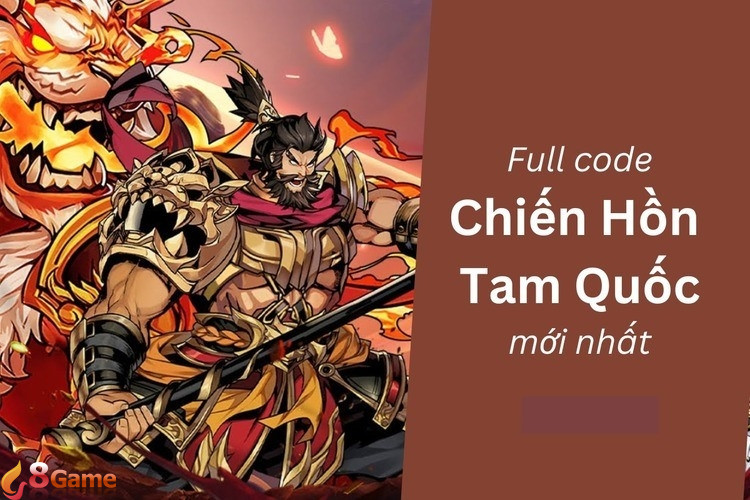 Full code Chiến Hồn Tam Quốc mới nhất và cách nhập mã thành công