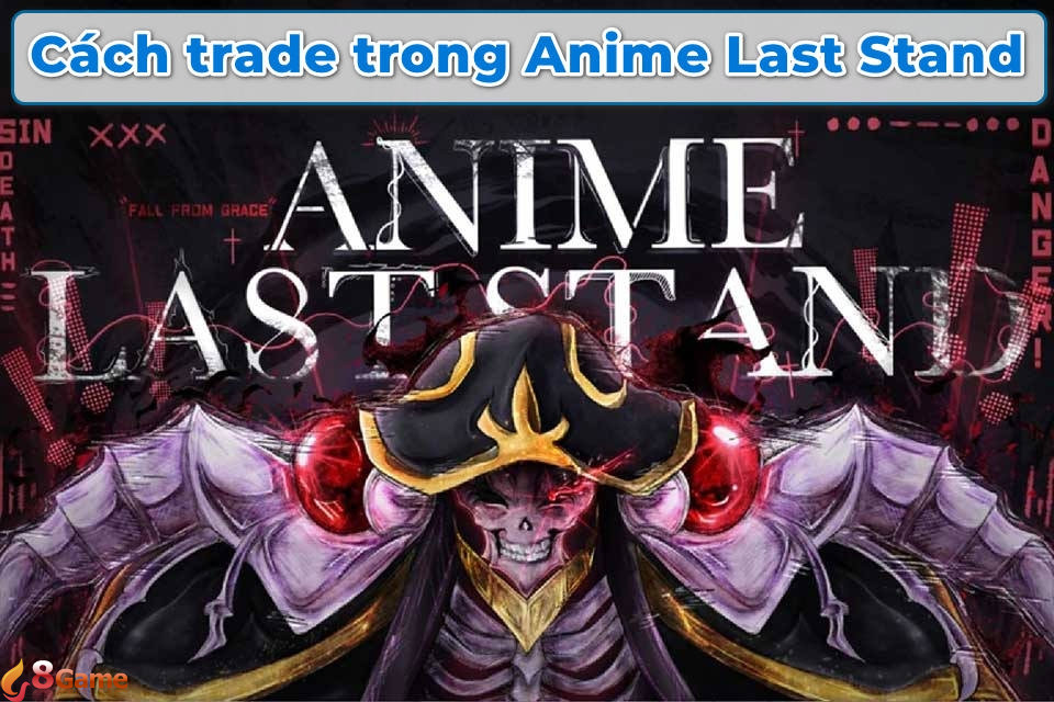 Cách trade trong Anime Last Stand sở hữu unit xịn không cần nạp nhiều