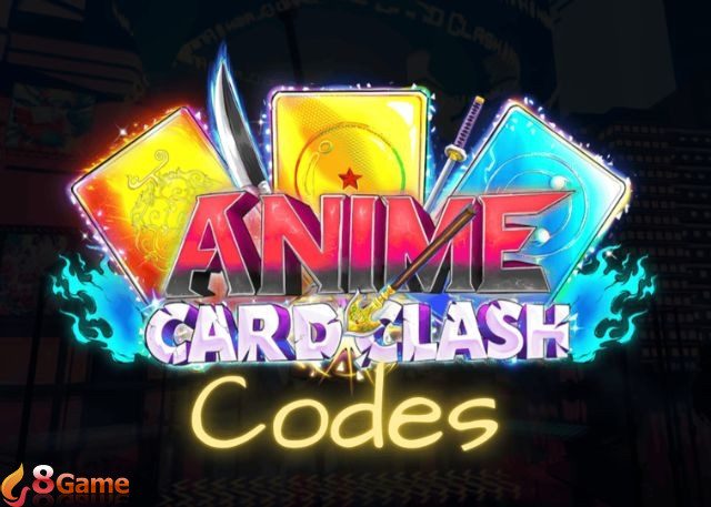 Code Anime Card Clash mới nhất và cách đổi mã nhận thưởng